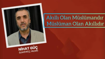 Akıllı Olan Müslümandır Müslüman Olan Akıllıdır
