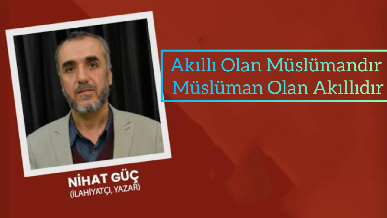 Akıllı Olan Müslümandır Müslüman Olan Akıllıdır