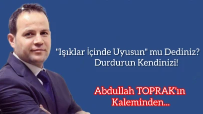 "Işıklar İçinde Uyusun" mu Dediniz? Durdurun Kendinizi!