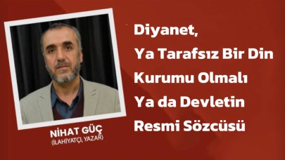 Diyanet, Ya Tarafsız Bir Din Kurumu Olmalı Ya da Devletin Resmi Sözcüsü