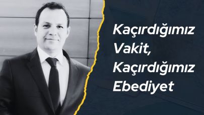 Kaçırdığımız Vakit, Kaçırdığımız Ebediyet