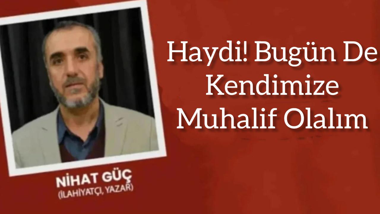 Haydi! Bugün De Kendimize Muhalif Olalım