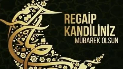 REGAİP KANDİLİ İDRAK EDİLİYOR: RAHMET, MAĞFİRET VE DUALAR SEMAYA YÜKSELDİ