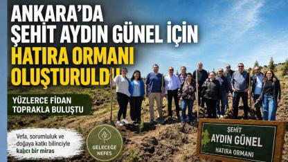 Ankara’da Şehit Aydın Günel İçin Hatıra Ormanı Oluşturuldu