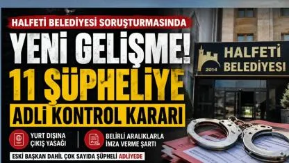 Halfeti Belediyesi Soruşturmasında Kritik Süreç: 11 Şüpheliye Adli Kontrol Kararı