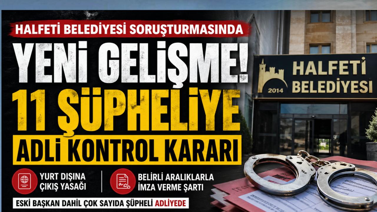 Halfeti Belediyesi Soruşturmasında Kritik Süreç: 11 Şüpheliye Adli Kontrol Kararı