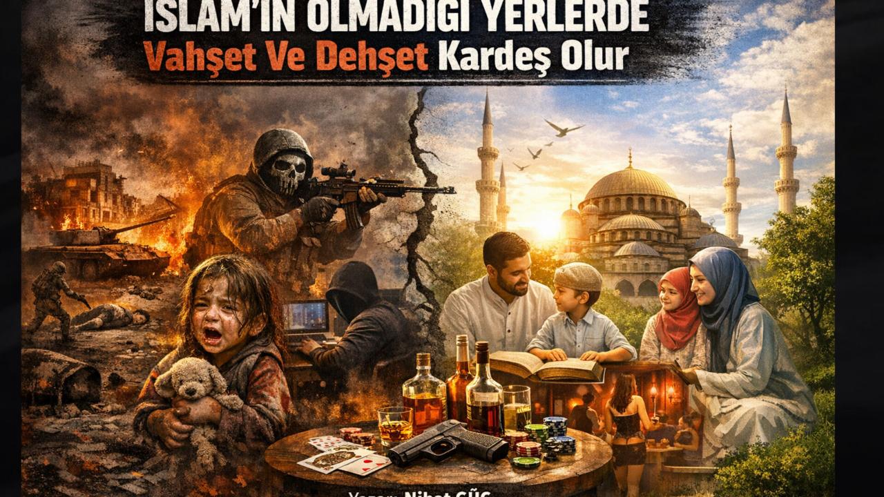 İslam’ın Olmadığı Yerlerde Vahşet Ve Dehşet Kardeş Olur