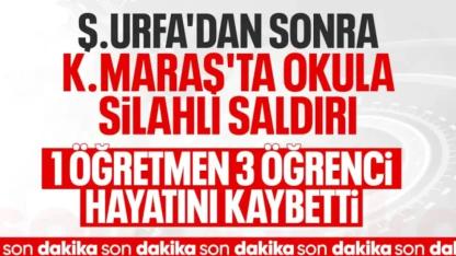 Kahramanmaraş’ta Okulda Dehşet: Öğrenci Silahla Saldırdı, 4 Kişi Hayatını Kaybetti