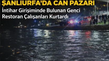 Şanlıurfa'da Can Pazarı: İntihar Girişiminde Bulunan Genci Restoran Çalışanları Kurtardı