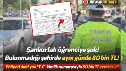 Şanlıurfalı öğrenciye ‘yok artık’ dedirten ceza: Aynı gün, farklı şehirde 80 bin TL’lik şok!