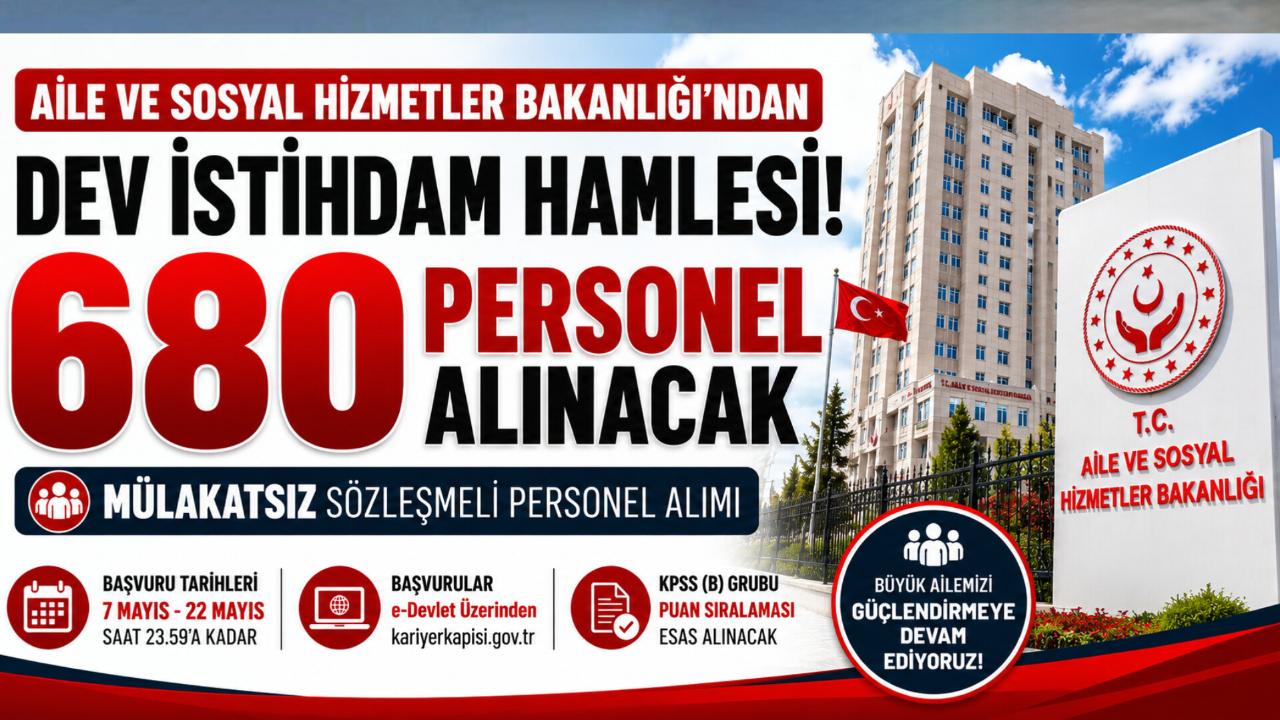 Aile Bakanlığı’ndan dev istihdam hamlesi: 680 personel mülakatsız alınacak