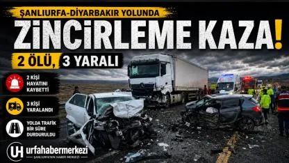 Can pazarı yaşandı: Urfa’da zincirleme kaza ölümlerle sonuçlandı